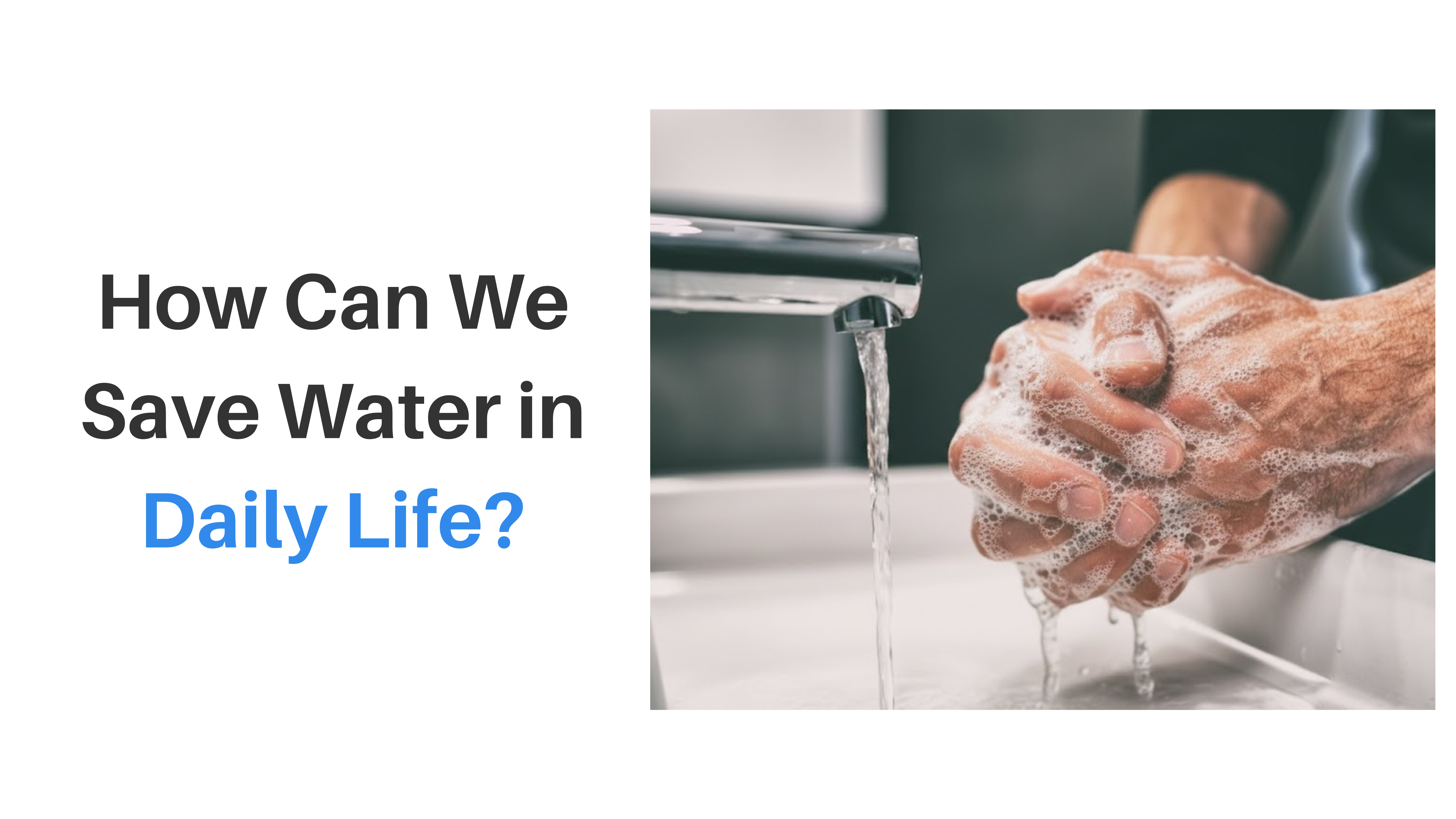 How Can We Save Water in Daily Life?